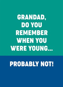 He may not even remember what he did last week but we're sure your grandad will appreciate this funny design by Scribbler, inbetween telling you the same story again for the hundredth time!