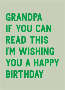 We even made the font extra big but if he's lost his specs again then you can still tell him it says Happy Birthday, or whatever you want it to say really. It's the thought that counts! Designed by Scribbler.
