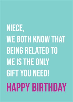 Remind your niece that she's already the luckiest the girl in the world. With a relative like you, what more could she possibly want? Funny birthday design by Scribbler.