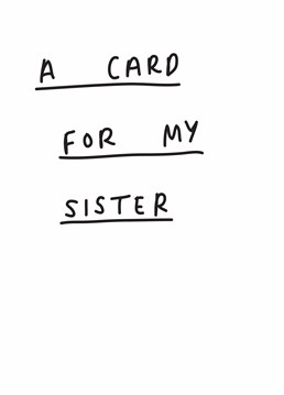 Worried about getting the wrong thing? Play it safe and send your sister this Scribbler birthday card that does what it says on the tin, without having to remember her current likes and dislikes.
