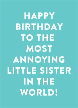 Your sister might annoy you, but you love her really. Best way to express that? This Scribbler birthday card.