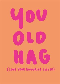 Dish out some brutal sibling banter to your sister on her birthday with this savage Scribbler card.
