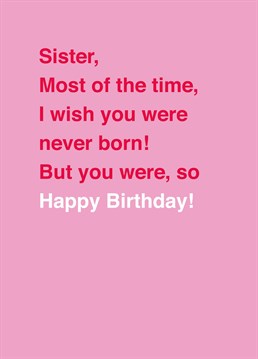 Looks like you're stuck with her! Dish out some brutal sibling banter to your sister on her birthday with this funny Scribbler card.