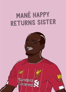 Let Mane from Liverpool FC wish your sister happy returns on her birthday with this football inspired Scribbler card.
