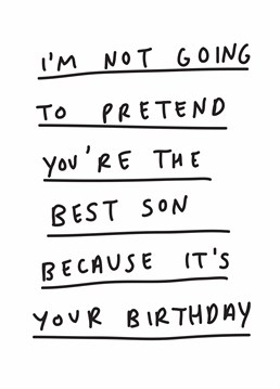 Finally an honest birthday card that tells it like it is. Wish your adequate son an above average day with this Scribbler design.