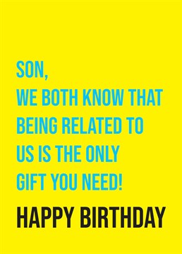 Make your son feel special on his birthday by reminding him of how honoured he is to have you both! Designed by Scribbler.