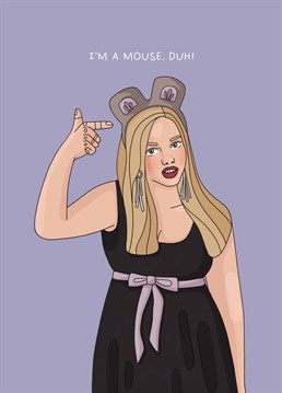 No one does Halloween quite like Karen from Mean Girls! Be unique and go as a sexy mouse (duh) with this funny Scribbler card.