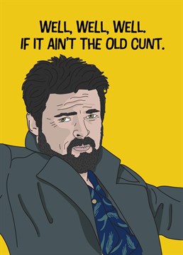 Send foul-mouthed Billy Butcher to insult an old bastard on their birthday with this The Boys inspired design by Scribbler.