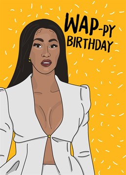 If there's a wh*re in this house who's obsessed with WAP, send them this funny Cardi B inspired birthday card by Scribbler.