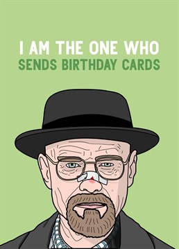 Surprise a massive Breaking Bad fan by sending Walter White to come knocking on their birthday with this Scribbler card.