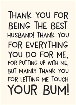 Let your husband know he has a rather impressive derriere with this hilarious anniversary card by Scribbler.