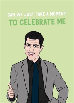 ALL DAY SON! There's only one true Schmidt, but send this funny New Girl inspired Birthday card to celebrate someone almost as good as him. Designed by Scribbler.