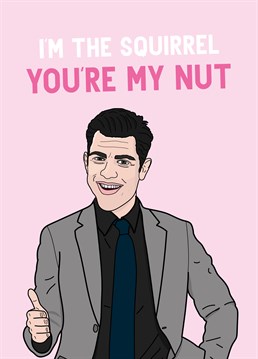 THIS is how you bag your dream date, and earn a nickname like "the sex haver". Follow in Schmidt's designer foosteps and never give up on love with this New Girl inspired Scribbler Anniversary card.