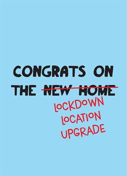 Sick of staring at the same four walls? Us too! Congratulate them on an upgrade and much needed change of scenery with this funny new home card by Scribbler.