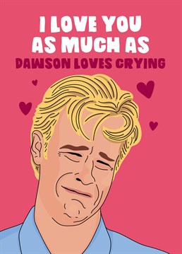 Don't wait for your lives to be over - tell them you love them now! This memeworthy Scribbler Anniversary card is perfect for romancing an old-school TV drama lover.