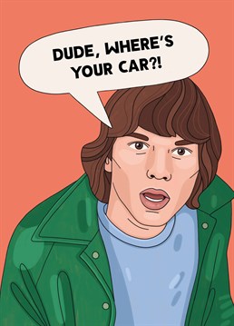 Dude, what does this card say? Sweet! Serve up a blast from the past to your favourite stoner who's passed their driving test with this design by Scribbler.