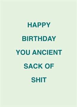 If you know an ancient sack of shit (bit harsh?), call them out on their birthday with the help of this rude Scribbler design.