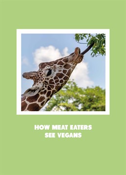 Stick your neck out by sending this funny Scribbler Birthday card to your favourite leaf eating vegan and admire their superior tongue skills.