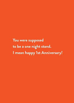 For the one that never quite managed to get away! Celebrate your love story on your one year anniversary with this funny Scribbler card.