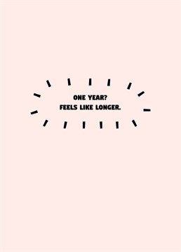 Is that all?? Celebrate being with your partner for exactly one year to the day with this funny anniversary card by Scribbler.