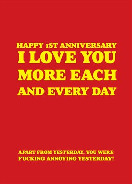 If your partner was fucking annoying yesterday, be sure to let them know with this rude 1st anniversary card by Scribbler.