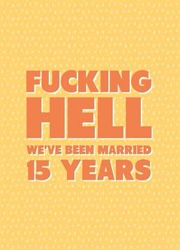 No way?! Award yourselves a pat on the back for surviving fifteen years of marriage with this rude Scribbler anniversary card.