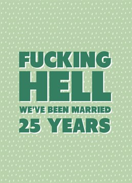 No way?! Award yourselves a pat on the back for surviving twenty-five years of marriage with this rude Scribbler anniversary card.