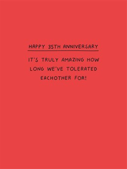 It really is a miracle that you've lasted this long! Give yourself a well deserved pat on the back and send this Scribbler 35th anniversary card to your other half.