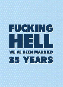 No way?! Award yourselves a pat on the back for surviving thirty-five years of marriage with this rude Scribbler anniversary card.