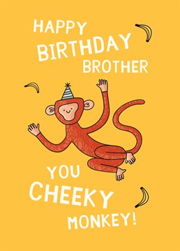 If your brother's a cheeky little monkey, he'll go bananas for this brilliant birthday card by Scribbler.
