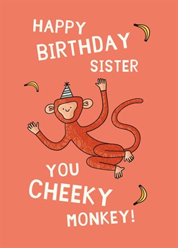If your sister's a cheeky little monkey, she'll go bananas for this brilliant birthday card by Scribbler.