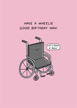 Nan's birthday? Send her this wonderfully punny Scribbler card to tickle her funny bone and let the good times roll!