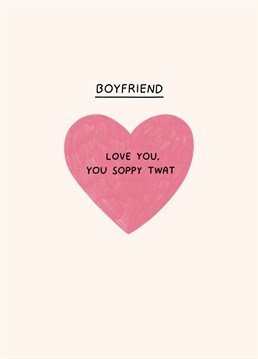 If he's the soppy one in the relationship, tell your boyfriend he's a total wet wipe with this rude Scribbler Anniversary card.
