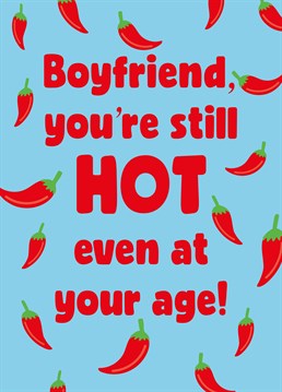 He may be another year older but your boyfriend's still a total spice! Make him blush on his birthday with this cheeky Scribbler design.