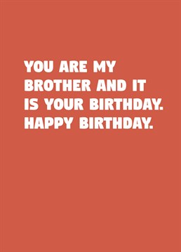 We love a birthday card for your brother that does exactly what it says on the tin. State the obvious with this funny Scribbler design.
