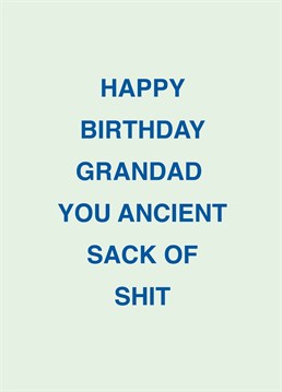 If your grandad's an ancient sack of shit, relish telling him on his birthday with the help of this rude Scribbler design.