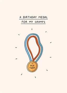 Make sure your gramps knows he's a first place old twat with this rude birthday card by Scribbler.