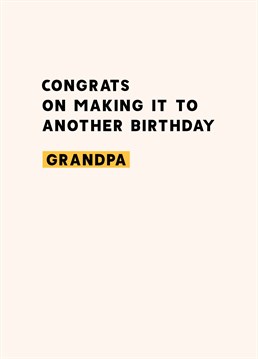 Congratulate your grandpa on another trip around the sun with this cheeky birthday card by Scribbler.