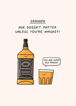 He may be old fashioned but remind your grandpa that older is always better! If he loves whiskey, this neat Scribbler birthday card will make him smile.