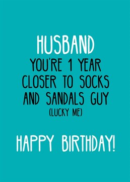 Let your husband know that a mid-life crisis is well on it's way! Birthday design by Scribbler.