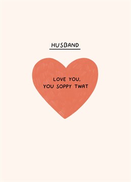 If he's the soppy one in the relationship, tell your husband he's a total wet wipe with this rude Scribbler Anniversary card.