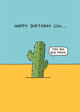 Your son may be a massive prick but he still deserves a birthday card. Designed by Scribbler.