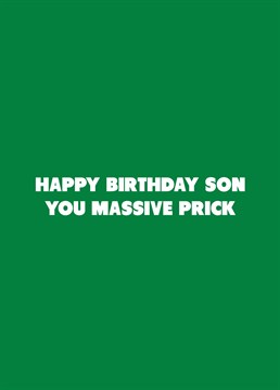 If your son's a massive prick, relish telling him on his birthday with the help of this rude Scribbler design.