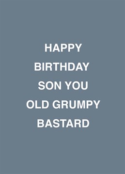 If your son's an old grumpy bastard, relish telling him on his birthday with the help of this rude Scribbler design.
