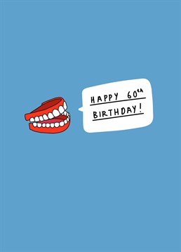 We're not saying they're old - but their favourite party trick is taking out their teeth! Wish someone a snappy 60th birthday with this Scribbler card.