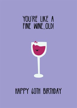 Just like a fine wine, they're only getting better with age! Celebrate a loved one turning 60 with this funny Scribbler Birthday card.