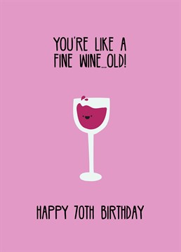 Just like a fine wine, they're only getting better with age! Celebrate a loved one turning 70 with this funny Scribbler Birthday card.