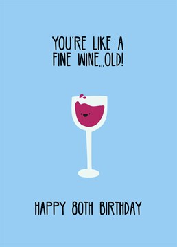Just like a fine wine, they're only getting better with age! Celebrate a loved one turning 80 with this funny Scribbler Birthday card.