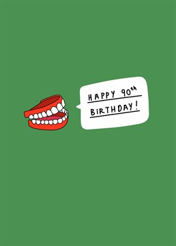 We're not saying they're old - but their favourite party trick is taking out their teeth! Wish someone a snappy 90th birthday with this Scribbler card.
