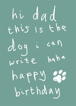 Awkward moment when the dog has neater handwriting than you... Help your furry family member say Happy Birthday to him with this Scribbler design.